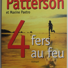 4 FERS AU FEU , roman par JAMES PATTERSON et MAXINE PAETRO , 2006