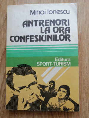 Mihai Ionescu - Antrenori la ora confesiunilor, 1982 - fotbal foto