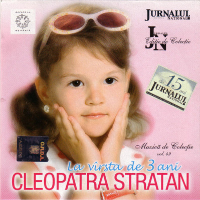 CD Cleopatra Stratan &amp;ndash; La V&amp;icirc;rsta De 3 Ani, original foto