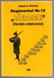 Regimentul nr. 15 Războieni - File dintr-o istorie eroică - Colonel dr. Petre Otu (Editura A92, 1996, Iași)