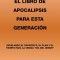 Entendiendo El Libro De Apocalipsis Para Esta Generaci