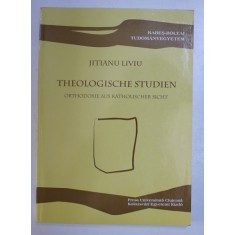 THEOLOGISCHE STUDIEN - ORTHODOXIE AUS KATHOLISCHER SICHT von JITIANU LIVIU , 2008