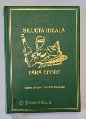 SILUETA IDEALA FARA EFORT, RETETE DIN GASTRONOMIA FRANCEZA de LYDIA CONSTANTA CIUCA, CONSTANTIN IONESCU BOERU, 1996 foto