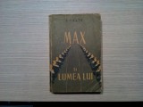 MAX SI LUMEA LUI - I. Peltz (dedicatie-autograf) - 1957, 569 p.