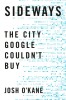 Sideways: The City Google Couldn&#039;t Buy, 2017