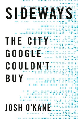 Sideways: The City Google Couldn&#039;t Buy