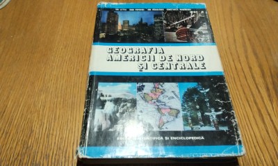 GEOGRAFIA AMERICII DE NORD SI CENTRALE - Ion Letea, Ioan Popovici, Ion Radulescu, Constanta Rusenescu - 1977, 367 p. foto