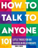 How to Talk to Anyone: 101 Little Tricks for Big Success in Relationships