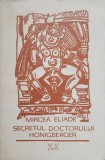 SECRETUL DOCTORULUI HONIGBERGER-MIRCEA ELIADE-353787