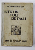 INTR &#039; UN &#039; COLT DE RAIU &#039;de I.I. MIRONESCU , cu desene de A . MURNU , EDITIE DE INCEPUT DE SECOL XX