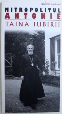 TAINA IUBIRII de MITROPOLITUL ANTONIE DE SUROJ , 2009 foto
