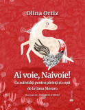 Ai voie, Naivoie! - Hardcover - Olina Ortiz - Univers