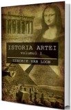 Istoria artei Vol.1 - Hendrik Van Loon