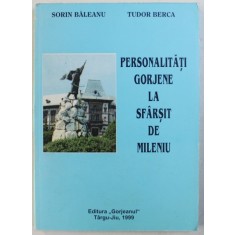 PERSONALITATI GORJENE LA SFARSIT DE MILENIU de SORIN BALEANU, TUDOR BERCA , 1999