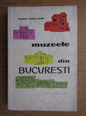 Marin Mihalache - Muzeele din Bucuresti foto