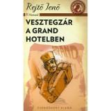 Vesztegz&aacute;r a Grand Hotelben - Rejtő Jenő