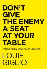Don&#039;t Give the Enemy a Seat at Your Table: It&#039;s Time to Win the Battle of Your Mind...