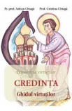 Credinta: ghidul virtutilor - Adrian Chiaga, Cristina Chiaga