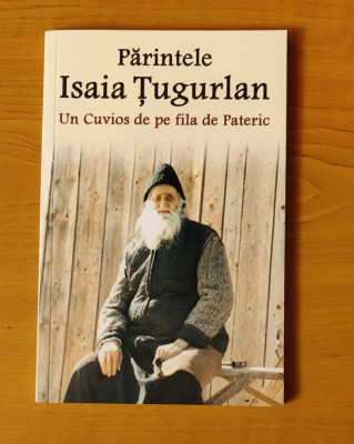 Părintele Isaia Țugurlan - Un Cuvios de pe fila de Pateric foto