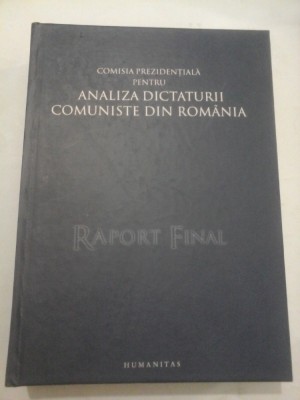 COMISIA PREZIDENTIALA PENTRU ANALIZA DICTATURII COMUNISTE DIN ROMANIA - RAPORT FINAL foto
