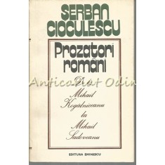 Prozatori Romani De La Kogalniceanu La Mihail Sadoveanu - Serban Cioculescu