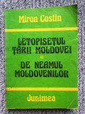 LETOPISETUL TARII MOLDOVEI. DE NEAMUL MOLDOVENILOR - MIRON COSTIN, 1984, 287 pag