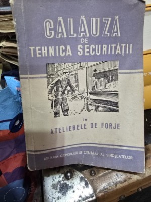 Calauza de Tehnica securitatii in atelierele de forje - onsiliul Central al Sindicatelor foto
