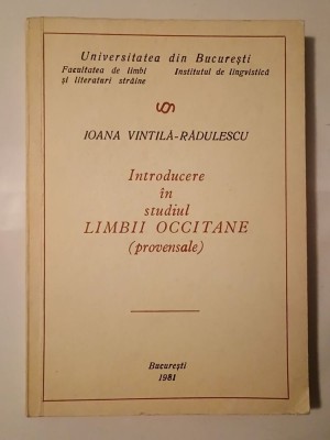 Ioana Vintilă-Rădulescu - Introducere &amp;icirc;n studiul limbii occitane (provensale) (tiraj 416 ex.) foto