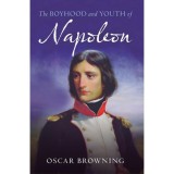 Cumpara ieftin BOYHOOD &amp; YOUTH OF NAPOLEON Carte straina in engleza Biografii Istorice Napoleon Bonaparte 1815
