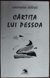 CONSTANTIN ABALUTA - CARTITA LUI PESSOA (VERSURI, editia princeps - 1999)