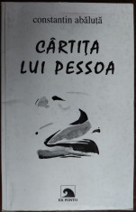 CONSTANTIN ABALUTA - CARTITA LUI PESSOA (VERSURI, editia princeps - 1999) foto