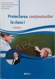 Proiectarea continuturilor la clasa I, vol. 1 - Cristina Botezatu, Alina Mares