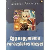 Egy nagymama var&aacute;zslatos mes&eacute;i - Auguszt Amarilla