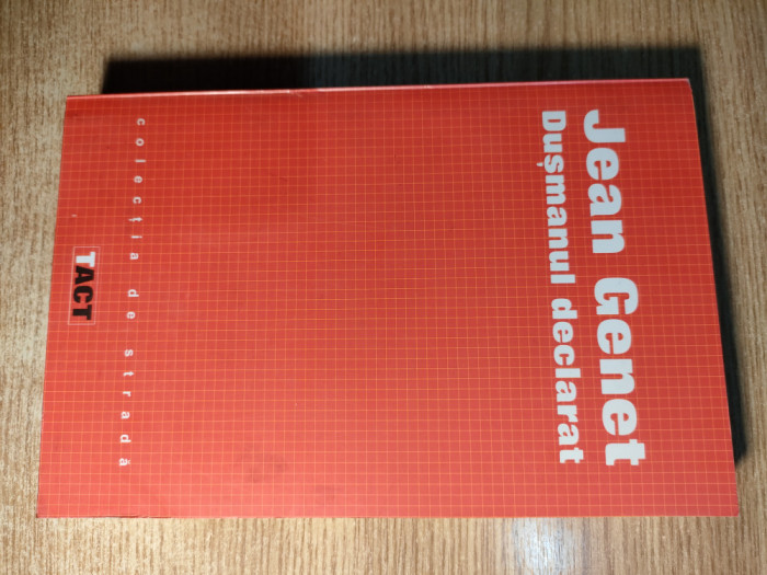 Jean Genet - Dusmanul declarat - texte si interviuri (Editura Tact, 2004)
