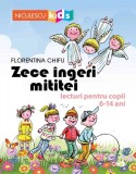 Cumpara ieftin Zece ingeri mititei. Lecturi pentru copii 6-14 ani - Florentina Chifu | Carte educativă Niculescu | 80 pagini | 2018 | Rom&acirc;nă