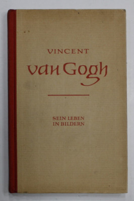 VINCENT VAN GOGH , SEIN LEBEN IN BILDERN ( VIATA LUI IN IMAGINI ) vom RUTH DOPPE - EHSER , TEXT IN LIMBA GERMANA , 1963 foto