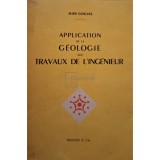 Jean Goguel - Application de la geologie aux travaux de l&#039;ingenieur (Editia: 1959)