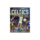The Boston Globe Story of the Celtics: 1946-Present: The Inside Stories and Acclaimed Reporting on the Nba's Banner Franchise