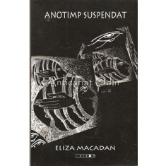 Anotimp Suspendat - Eliza Macadan