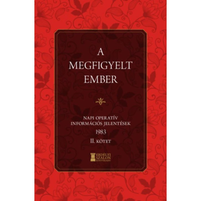 A megfigyelt ember - Napi Operat&iacute;v Inform&aacute;ci&oacute;s Jelent&eacute;sek 1983. II. k&ouml;tet - Bank Barbara