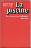 R. Faligot, P. Krop - La Piscine. Services secrets francais - servicii secrete