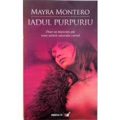 IADUL PURPURIU , DOAR UN MUZICIAN STIE TOATE TAINELE AMORULUI CARNAL de MAYRA MONTERO , 2006
