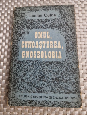 Omul cunosterea gnoseologia Lucian Culda foto