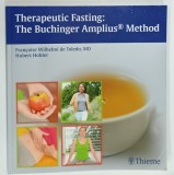 THERAPEUTIC FASTING : THE BUCHINGER AMPLIUS METHOD by FRANCOISE WILHELMI DE TOLEDO and HUBERT HOHLER , 2010