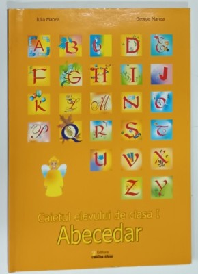 CAIETUL ELEVULUI DE CLASA I - ABECEDAR de IULIA MANEA ...GEORGE MANEA , 2009 foto
