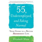 55, Underemployed, and Faking Normal