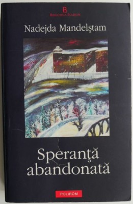 Speranta abandonata. Memorii (Cartea a doua) &amp;ndash; Nadejda Mandelstam foto