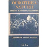 OCROTIREA NATURII. TRADITII, ACTUALITATE, PERSPECTIVE-BOGDAN STUGREN-246777