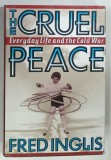 THE CRUEL EVERYDAY LIFE AND THE COLD WAR PEACE by FRED INGLISH, 1991