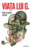 Viata lui G. | Mihai Vacariu, Gabriel Vacariu